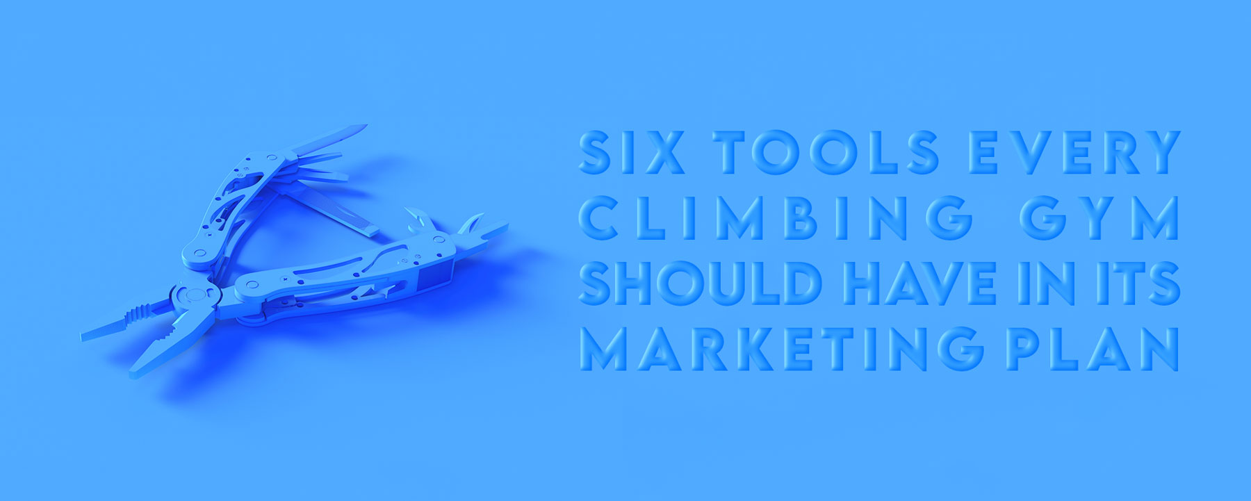 HARNESS’ Six Tools Every Climbing Gym Should Have in Its Marketing Plan