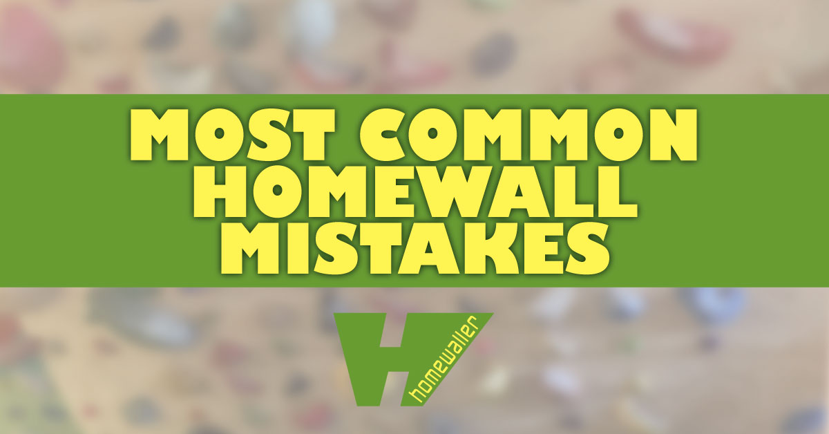 What are the most common mistakes you see with home climbing wall builds?