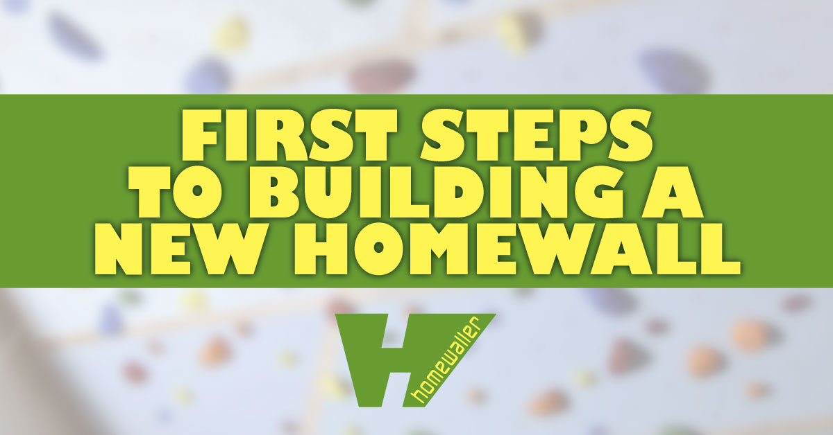 What are the first steps to building a new homewall?