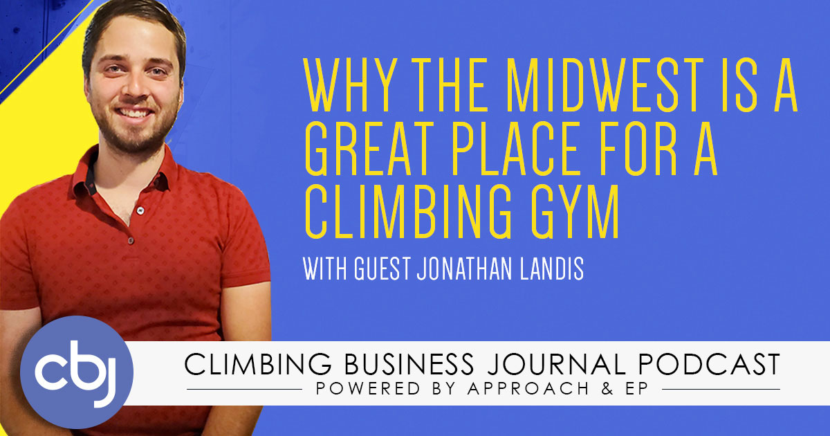 Why the Midwest Is a Great Place for a Climbing Gym – CBJ Podcast with Jonathan Landis