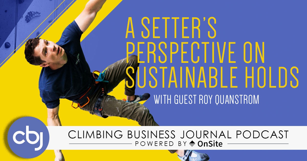 A Setter’s Perspective on Sustainable Holds – CBJ Podcast with Roy Quanstrom